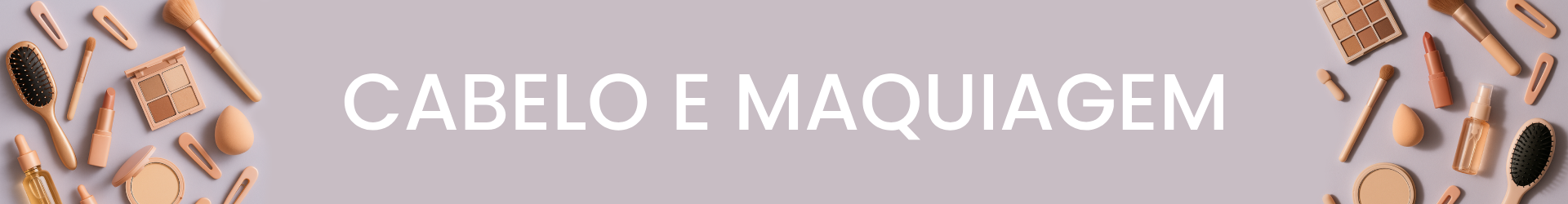 Cabelo e Maquiagem