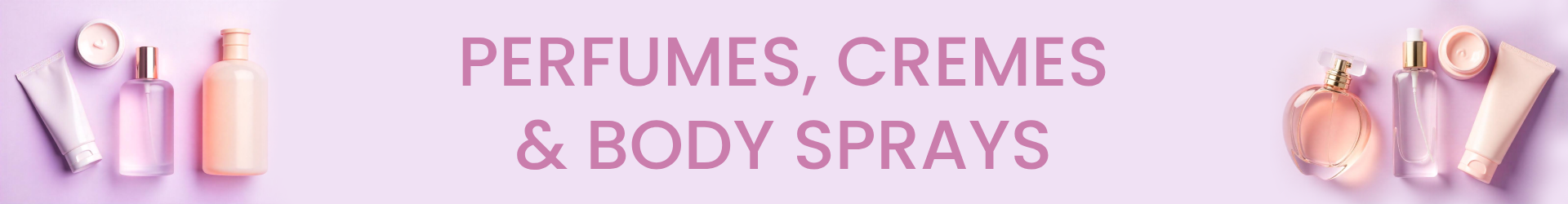Perfumes, Cremes e Body Sprays